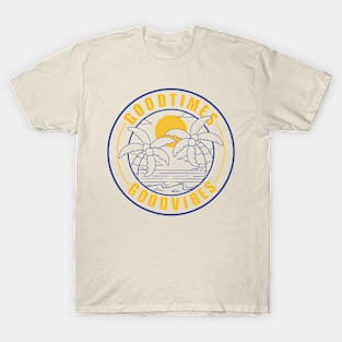 Good Times, Good Vibes T-Shirt